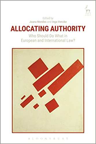 Allocating Authority: Who Should Do What in European and International Law? - Original PDF